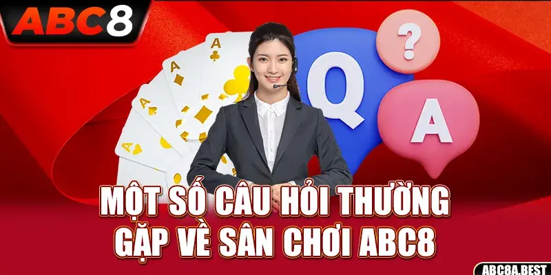 Câu Hỏi Thường Gặp ABC8: Giải đáp Mọi Thắc Mắc - spin276.best